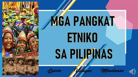 Mga Ibat Ibang Pangkat Etniko Sa Pilipinas Pangkatbay Kulturaupice