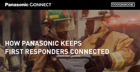 How Panasonic Keeps First Responders Connected