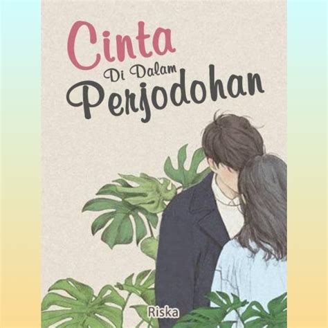 Novel Cinta Di Dalam Perjodohan By Ariska Full EPISODE StoryNovel