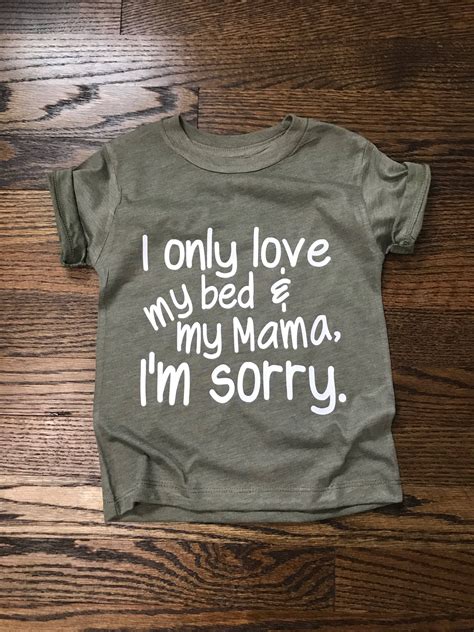 I Only Love My Bed And My Mama Im Sorry Olive Green Etsy