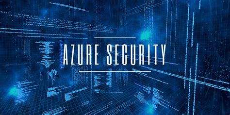 Azure Security Best Practices Per Migliorare La Security Posture