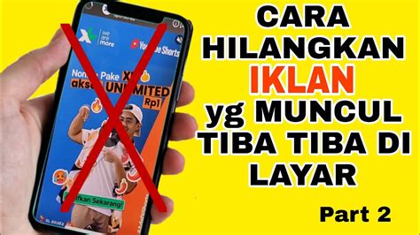 CARA HILANGKAN IKLAN YANG MUNCUL TIBA TIBA DI LAYAR HP ANDROID/IPHONE