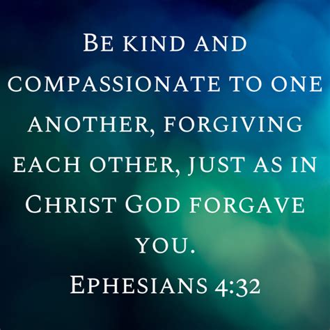 Ephesians 4 32 Be Kind And Compassionate To One Another Forgiving Each