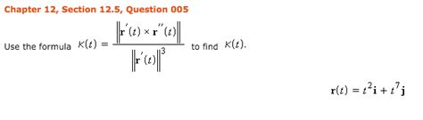 Solved Use The Formula K T To Find K T R T T 2 T 7j