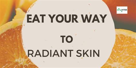 Eat Your Way To Radiant Skin Aitek Pharmacare Radiant Skin Skin