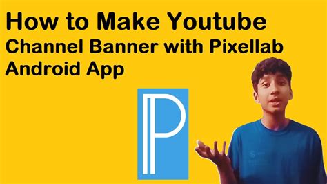 How To Make Youtube Channel Banner With Pixellab Android App Youtube