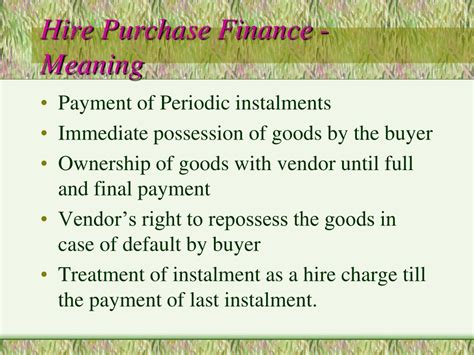 Hire purchase could be a good loan option for business owners as they don't have to tie funds down into buying a car, but can make manageable however, most hire purchase loans are capped at a quantum of 70% to 80% with a maximum tenure of seven years. PPT - HIRE PURCHASE FINANCE PowerPoint Presentation, free ...