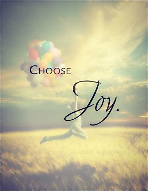 Choose Joy Picture Quotes