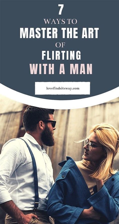 7 Tempting Ways To Master The Art Of Flirting With A Man Flirting With Men Flirty Texts For