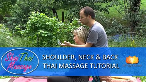 thai yoga massage techniques shoulder neck back seated massage tutorial youtube