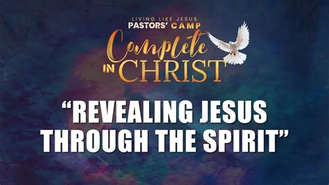 Revealing Jesus Through The Spirit Llj Pastors Camp 2021 Youtube