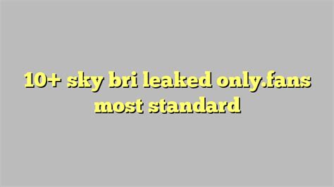 10 Sky Bri Leaked Only Fans Most Standard Công Lý And Pháp Luật