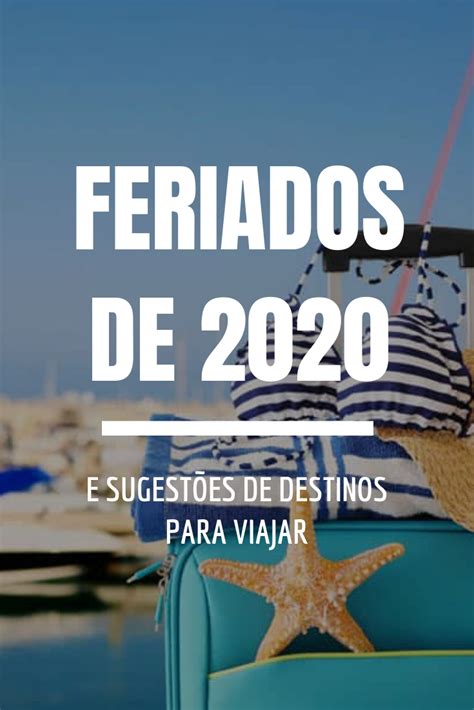 Feriados 2020 10 Motivos Para Viajar Viagem Em Detalhes Em 2020
