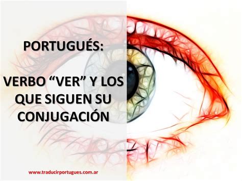 PortuguÉs Verbo Ver Y Los Que Siguen Su ConjugaciÓn