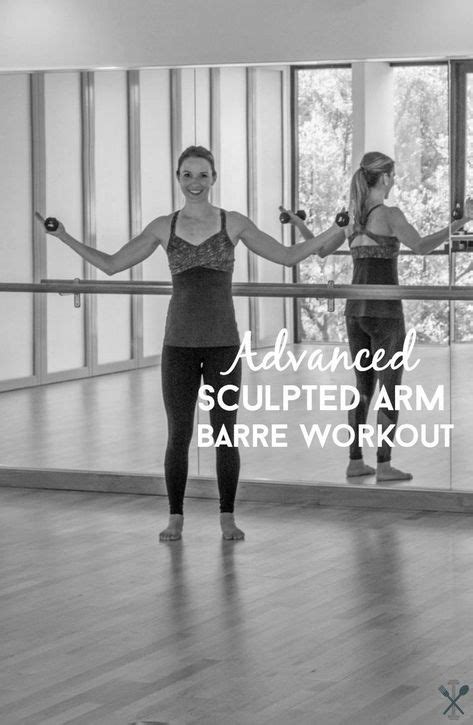 Advanced Sculpted Arm Barre Workout Barre Workout Barre Arm Workout