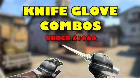 Csgo Crazy Knife Glove Combos Under £1000 Youtube