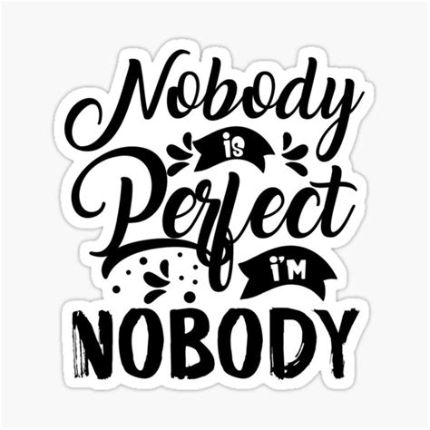 Nobody Is Perfect Im Nobody Sticker For Sale By Raphtai Redbubble