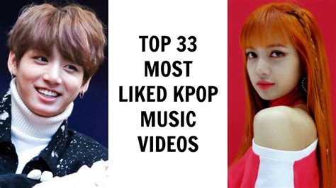 Unlike before, networking has become much easier and smoother today. TOP 33 MOST LIKED KPOP MUSIC VIDEOS ON YOUTUBE | August ...