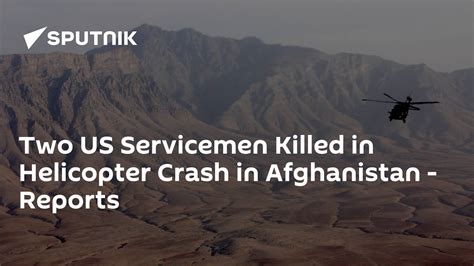 Two Us Servicemen Killed In Helicopter Crash In Afghanistan Reports