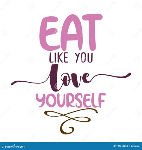 Eat Like You Love Yourself Stock Vector Illustration Of Food 194356851