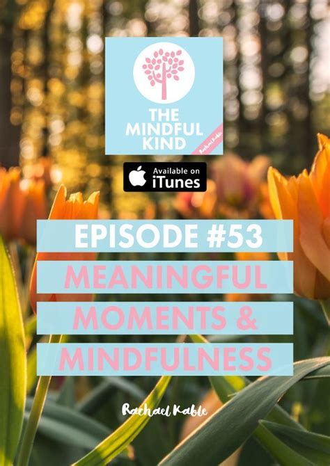 Meaningful Moments And Mindfulness — Rachael Kable Mindfulness
