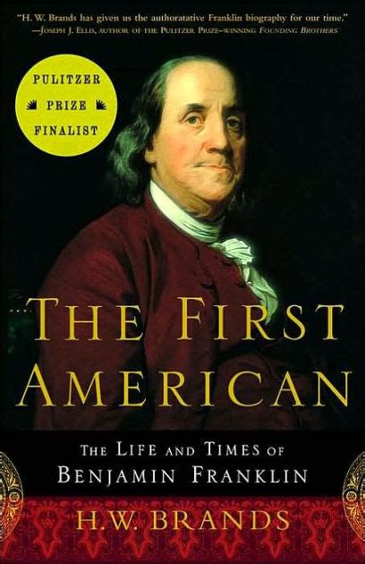 The First American The Life And Times Of Benjamin Franklin By H W