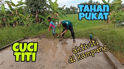 Ep375 Tahan Pukat Dan Cuci Titi Aktiviti Di Kampung Youtube