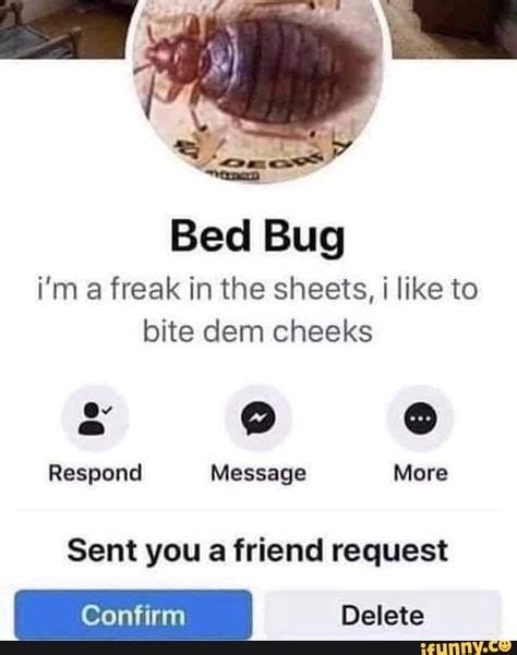 Bed Bug Im A Freak In The Sheets I Like To Bite Dem Cheeks Respond