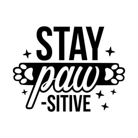 Stay Pawsitive Stay Pawsitive T Shirt Teepublic