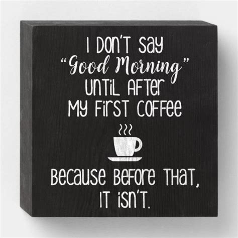 i don t say good morning until after coffee wooden box sign