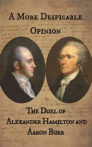 A More Despicable Opinion The Duel Of Alexander Hamilton