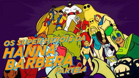 Os Super Heróis Da Hanna Barbera A Nova Geração Dos Anos 80 Youtube