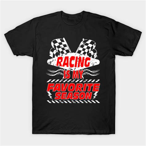 Racing Is My Favorite Season Race Car Design Race Car T Shirt