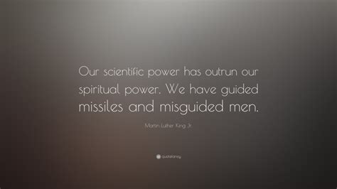 Martin Luther King Jr Quote “our Scientific Power Has Outrun Our