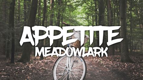 Lyrics Meadowlark Appetite Youtube
