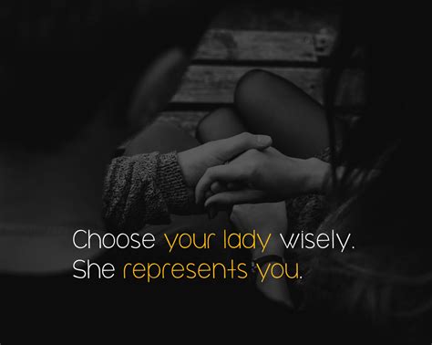 Choose Your Lady Wisely She Represents You True Words Relationship