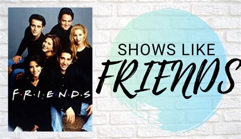 How many have you watched? 10 Best Comedy and Romance Shows Like Friends to Watch(2020)