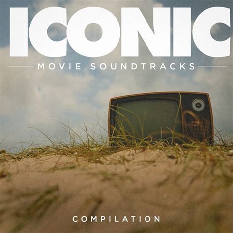Iconic Movie Soundtracks Compilation The Complete Movie Soundtrack