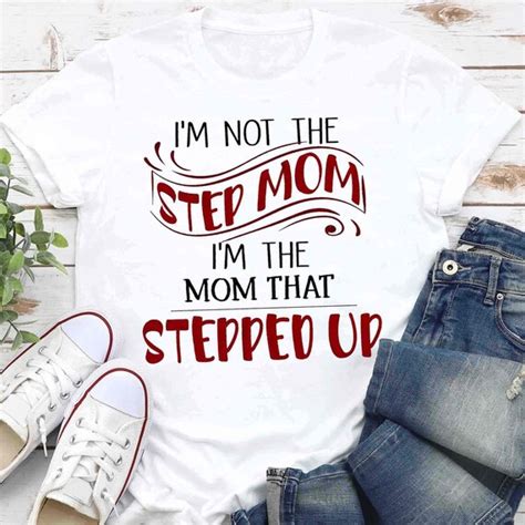 Im Not The Step Mom Im The Mom That Stepped Up Etsy