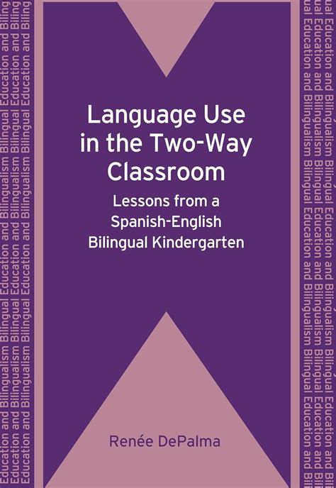 Language Use In The Two Way Classroom Lessons From A Spanish English