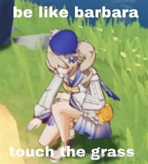 Be Like Barbara Touch The Grass Genshin Impact Hoyolab