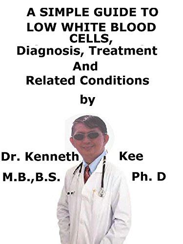 A Simple Guide To Low White Blood Cells Diagnosis Treatment And