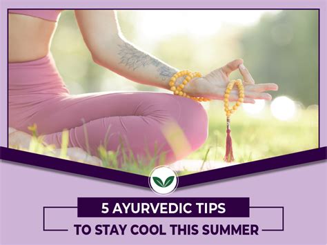 5 Ayurvedic Tips To Stay Cool This Summer Ayushakti Best Ayurvedic