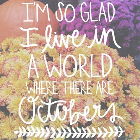 Im So Glad I Live In A World Where There Are Octobers Lettering
