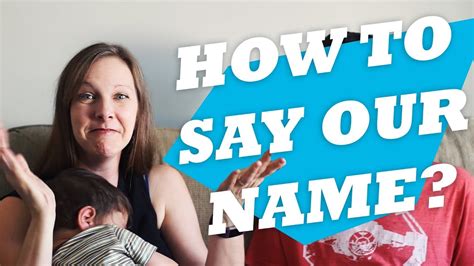By that point you should have it. How to pronounce our last name? - YouTube