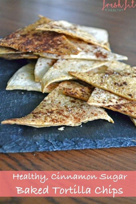 Cinnamon Sugar Healthy Tortilla Chips Fresh Fit N Healthy Recipe Healthy Tortilla Chips