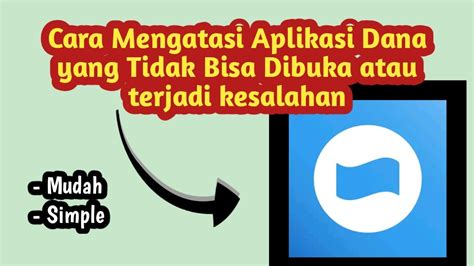 Cara Mengatasi Aplikasi Dana Tidak Bisa Dibuka Atau terjadi Kesalahan