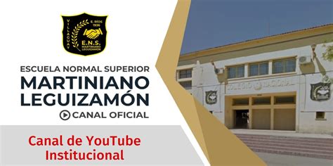 Canal de YouTube Institucional ESCUELA NORMAL SUPERIOR MARTINIANO LEGUIZAMÓN