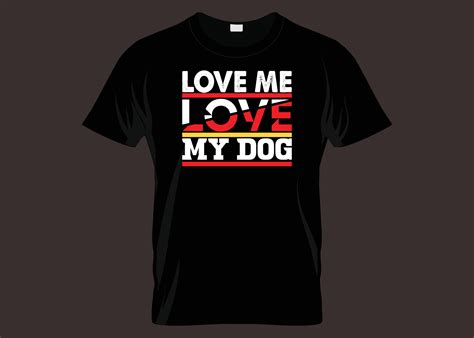 Love Me Love My Dog Typography T Shirt Design 15636117 Vector Art At
