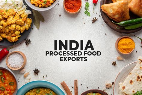 Indias Processed Food Exports Witnessed A Growth Of 26 In 2020